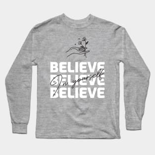 Believe In Yourself Long Sleeve T-Shirt